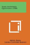 Some Answered Questions (1908) di Abdul-Baha edito da Literary Licensing, LLC