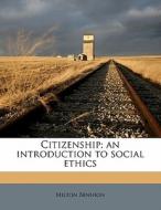 Citizenship; An Introduction To Social E di Milton Bennion edito da Nabu Press
