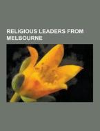 Religious Leaders From Melbourne di Source Wikipedia edito da University-press.org