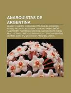 Anarquistas de Argentina di Fuente Wikipedia edito da Books LLC, Reference Series