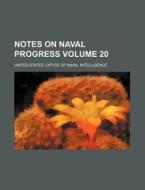 Notes on Naval Progress Volume 20 di United States Intelligence edito da Rarebooksclub.com