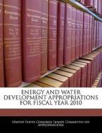 Energy And Water Development Appropriations For Fiscal Year 2010 edito da Bibliogov