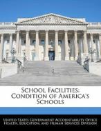 School Facilities: Condition Of America\'s Schools edito da Bibliogov