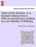 Tales of the Zenana; or a Nuwab's leisure hours ... With an introductory preface by Lord Stanley of Alderley. Vol. I di William Hockley, Henry Stanley edito da British Library, Historical Print Editions