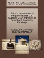 Solon V. Government Of Philippine Islands U.s. Supreme Court Transcript Of Record With Supporting Pleadings di Gregory Cipriani, Delfin Jaranilla edito da Gale, U.s. Supreme Court Records