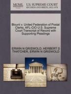 Blount V. United Federation Of Postal Clerks, Afl-cio U.s. Supreme Court Transcript Of Record With Supporting Pleadings di Herbert S Thatcher, Erwin N Griswold edito da Gale, U.s. Supreme Court Records
