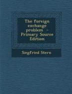 Foreign Exchange Problem di Siegfried Stern edito da Nabu Press