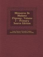 Memoires de Madame D'Epinay, Volume 2 di Louise Florence Petronille Tard Epinay, Paul Boiteau D'Ambly edito da Nabu Press