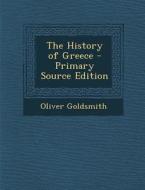 The History of Greece di Oliver Goldsmith edito da Nabu Press