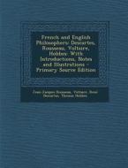 French and English Philosophers: Descartes, Rousseau, Voltaire, Hobbes: With Introductions, Notes and Illustrations - Primary Source Edition di Jean Jacques Rousseau, Voltaire, Rene Descartes edito da Nabu Press