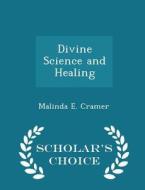 Divine Science And Healing - Scholar's Choice Edition di Malinda E Cramer edito da Scholar's Choice