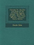 Clorinda: Or, the Rise and Reign of His Excellency Eugene Rougon. the Man of Progress. Three Times Minister di Emile Zola edito da Nabu Press