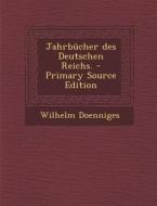 Jahrbucher Des Deutschen Reichs. di Wilhelm Doenniges edito da Nabu Press