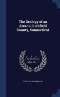 The Geology Of An Area In Litchfield County, Connecticut di Gustavus Sessinghaus edito da Sagwan Press