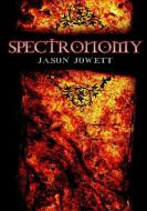 Spectronomy di Jason Jowett edito da Lulu.com