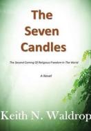 The Seven Candles di Keith Waldrop edito da Lulu.com