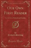 Our Own First Reader di Richard Sterling edito da Forgotten Books