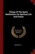 Things of the Spirit, Meditations on Spiritual Life and Prayer di Hoekenga P. J edito da CHIZINE PUBN