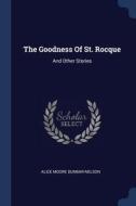 The Goodness of St. Rocque: And Other Stories di Alice Moore Dunbar-Nelson edito da CHIZINE PUBN