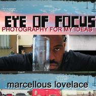 Eye of Focus Photography for My Ideas di Marcellous Lovelace edito da Lulu.com