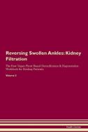 Reversing Swollen Ankles: Kidney Filtration The Raw Vegan Plant-Based Detoxification & Regeneration Workbook for Healing di Health Central edito da LIGHTNING SOURCE INC