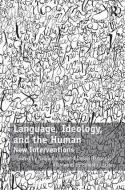 Language, Ideology, and the Human di Dr. Dusan Radunovic edito da Taylor & Francis Ltd