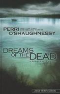 Dreams of the Dead di Perri O'Shaughnessy edito da Thorndike Press