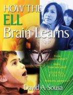How the ELL Brain Learns di David A. Sousa edito da Corwin