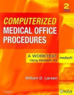 Computerized Medical Office Procedures di William D. Larsen edito da Elsevier - Health Sciences Division