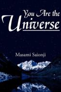 You Are the Universe di Masami Saionji edito da AuthorHouse
