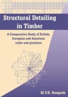 Structural Detailing in Timber: A Comparative Study of International Codes and Practices di M. Y. H. Bangash edito da Whittles