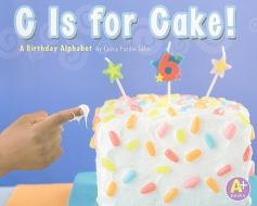C Is for Cake!: A Birthday Alphabet di Laura Purdie Salas edito da Capstone Press(MN)
