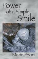 Power Of A Simple Smile di Maria Pooni edito da Outskirts Press