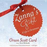 Zanna's Gift: A Life in Christmases di Orson Scott Card edito da Blackstone Audiobooks