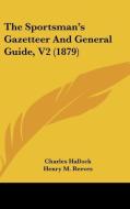 The Sportsman's Gazetteer and General Guide, V2 (1879) di Charles Hallock, Henry M. Reeves edito da Kessinger Publishing