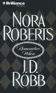 Remember When di Nora Roberts, J. D. Robb, Nora Roberts and J. D. Robb edito da Brilliance Audio