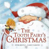 Tooth Fairy's Christmas di Peter Bently, Garry Parsons edito da Hachette Children's Group