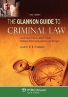 The Glannon Guide to Criminal Law: Learning Criminal Law Through Multiple-Choice Questions, 3rd Edition di Laurie L. Levenson edito da ASPEN PUBL
