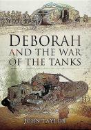 Deborah and the War of the Tanks di John Taylor edito da Pen & Sword Books Ltd