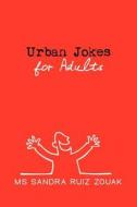 Urban Jokes for Adults di Sandra Zouak edito da Createspace