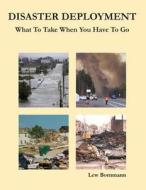 Disaster Deployment: What to Take When You Have to Go di Lew Bornmann edito da Createspace