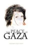 The Peace of Gaza di Stephen Paul West edito da Createspace