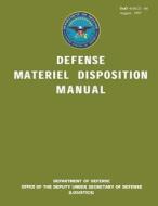 Dod Defense Materiel Disposition Manual di Us Department of Defense edito da Createspace