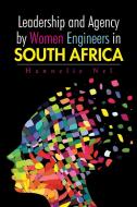 Leadership and Agency by Women Engineers in South Africa di Hannelie Nel edito da Partridge Africa