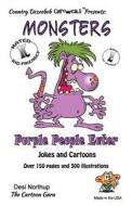 Monsters -- Purple People Eater -- Jokes and Cartoons: In Black+ White di Desi Northup edito da Createspace