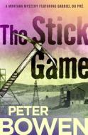 The Stick Game di Peter Bowen edito da OPEN ROAD MEDIA MYSTERY & THRI