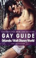 Orlando / Walt Disney World - The Stapleton 2015 Long Weekend Gay Guide di Jon Stapleton edito da Createspace