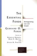 ESSENTIAL FORDE, THE PB di Gerhard O. Forde edito da Fortress Press