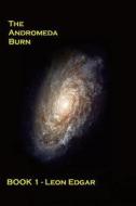 The Andromeda Burn di MR Leon Edgar Oldbury, MR Leon Edgar edito da Createspace