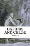 Daphnis and Chloe di Longos edito da Createspace